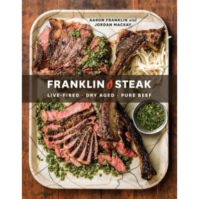 Franklin Steak | Aaron Franklin, Jordan Mackay