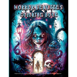 Horror Beauties Coloring Book: Unleash Your Creativity with This Amazing Freaky Beauties of Darkness Coloring Book Gorgeous Designs, Haunting Pages f | Dana D. D (ISBN: 9781803833132)