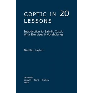 Coptic in 20 Lessons: Introduction to Sahidic Coptic with Exercises and Vocabularies | Bentley Layton (ISBN: 9789042918108)