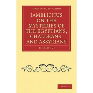 Iamblichus on the Mysteries of the Egyptians, Chaldeans, and Assyrians | IamblichusThomas Taylor (ISBN: 9781108073042)