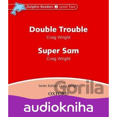 Dolphin Readers 2: Double Trouble / Super Sam - Craig Wright