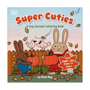 Super Cuties A Cosy Autumn Colouring Book | Rosie Bay (ISBN: 9780241812785)