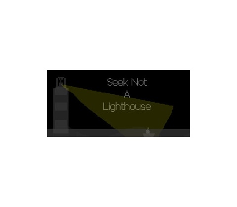 Seek Not a Lighthouse