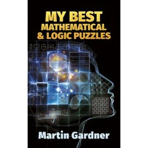 My Best Mathematical and Logic Puzzles | Martin Gardner (2011)