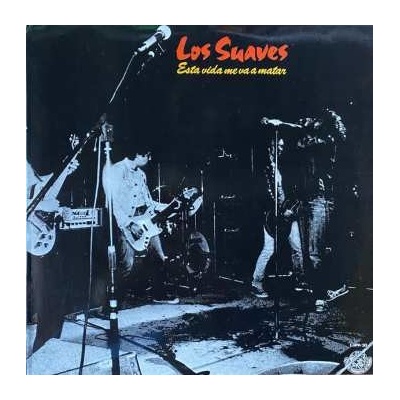Los Suaves - Esta Vida Me Va A Matar LP