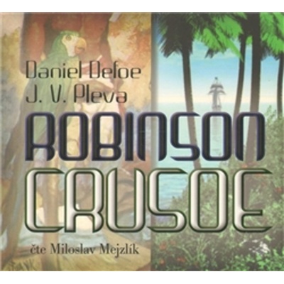 Robinson Crusoe - Daniel Defoe; Miloslav Mejzlík