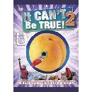 It Can't be True 2! DK