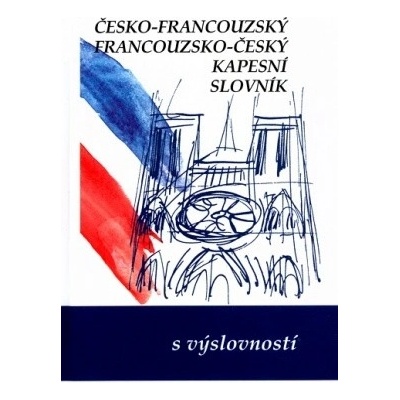 Česko-francouzský, francouzko-český kapesní slovník s výslovností - Iva Gailly