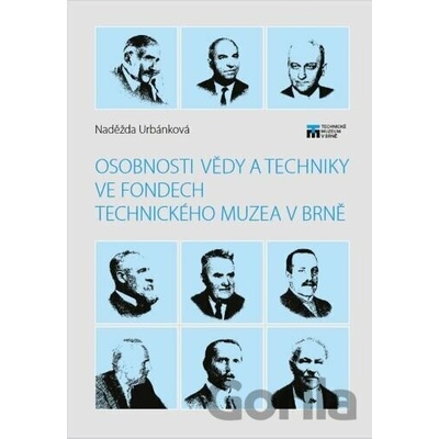 Osobnosti vědy a techniky ve fondech Technického muzea v Brně