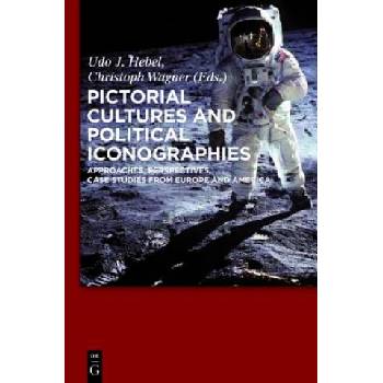 Pictorial Cultures and Political Iconographies | Udo J. Hebel, Christoph Wagner