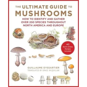 Ultimate Guide to Mushrooms | Guillaume Eyssartier (ISBN: 9781510740679)