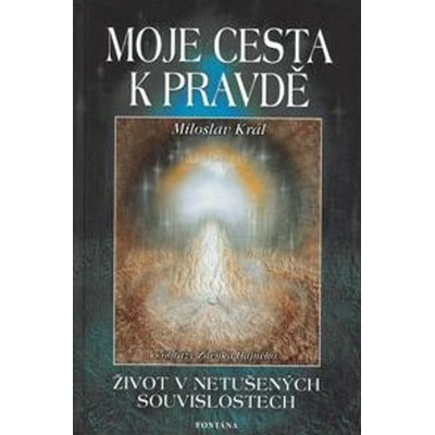 Moje cesta k pravdě - Miloslav Král