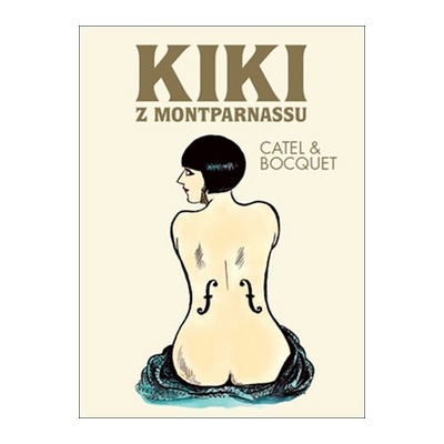 Kiki z Montparnassu - Jose-Luis Bocquet , Catel Muller