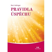Pravidla úspěchu. Pohled na úspěch v životě a povolání skrze konstelace - Bert Hellinger