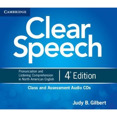Clear Speech Class and Assessment Audio CDs 4 Judy B. Gilbert