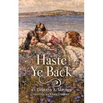 Haste Ye Back - Haynes Dorothy K.