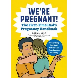 We're Pregnant! the First Time Dad's Pregnancy Handbook (ISBN: 9781939754684)