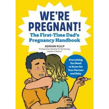 We're Pregnant! the First Time Dad's Pregnancy Handbook