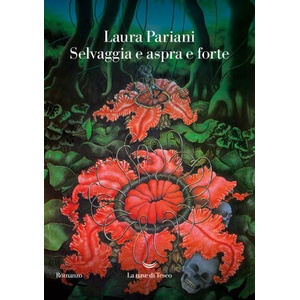 Selvaggia e aspra e forte | Laura Pariani (2023)