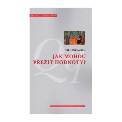 Jak mohou přežít hodnoty? Jiří Hanuš