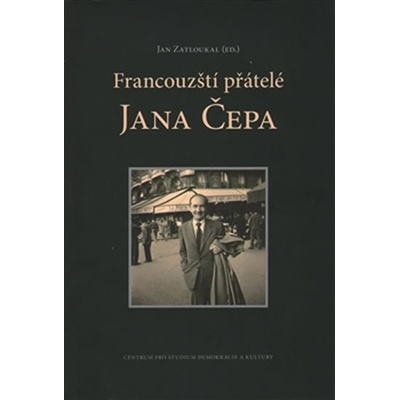 Francouz ští přátelé Jana Čepa - Jan Čep