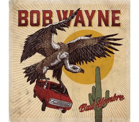 Bad Hombre - Bob Wayne CD