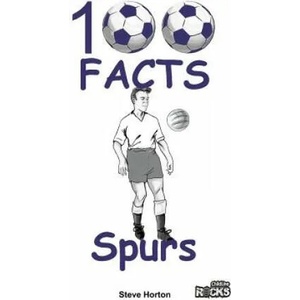 Tottenham Hotspur - 100 Facts | Steve Horton (2016)