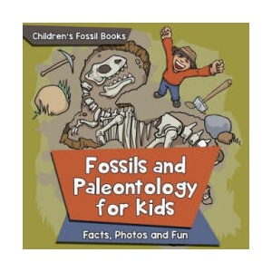 Fossils and Paleontology for kids | Baby Professor (ISBN: 9781682806111)