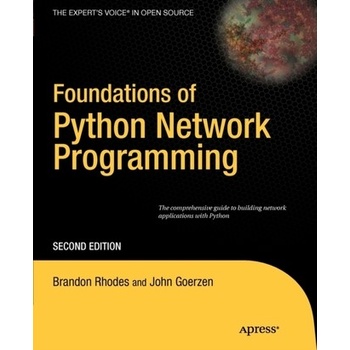 Foundations of Python Network Programming: The Comprehensive Guide to Building Network Applications with Python Goerzen John