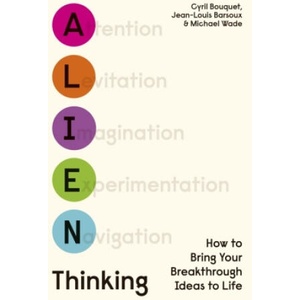Alien Thinking | Cyril Bouquet, Jean-Louis Barsoux, Michael Wade (ISBN: 9780241481981)