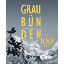 Graubünden in 100 Geschichten