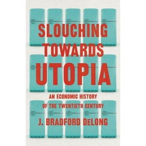 Slouching Toward Utopia | J. Bradford DeLong (ISBN: 9780465019595)