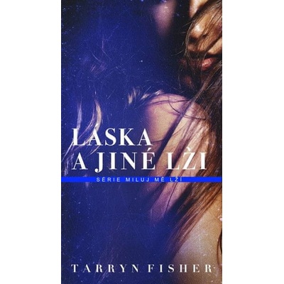 Láska a jiné lži - Tarryn Fisher