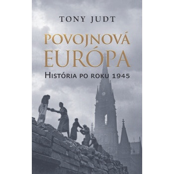 Povojnová Európa. História po roku 1945 - Tony Judt
