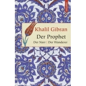 Der Prophet. Der Narr. Der Wanderer | Khalil Gibran, Kim Landgraf (2010)