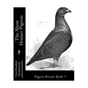 The Show Homer Pigeon: Pigeon Breeds Book 7 (ISBN: 9781533533661)