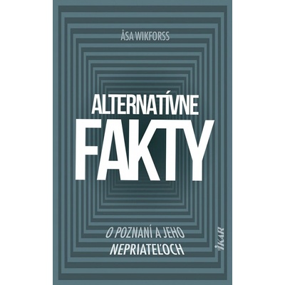 Alternatívne fakty O poznaní a jeho nepriateľoch
