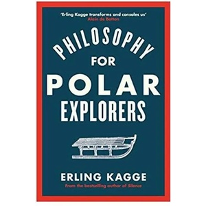 Philosophy for Polar Explorers | Erling Kagge (ISBN: 9780241404867)