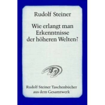 Image 1 of Wie erlangt man Erkenntnisse der höheren Welten? | Rudolf Steiner