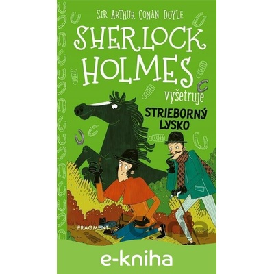 Sherlock Holmes vyšetruje: Strieborný lysko - Sir Arthur Conan Doyle