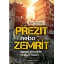 Přežít nebo zemřít - Manuál pro přežití ve zlých časech - Aleš Přichystal