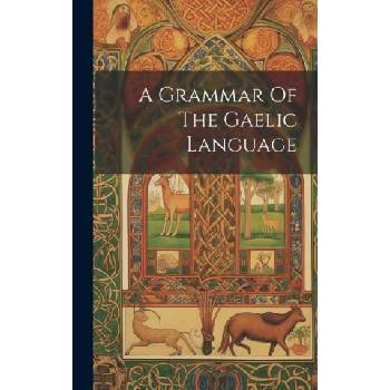 A Grammar Of The Gaelic Language | Anonymous