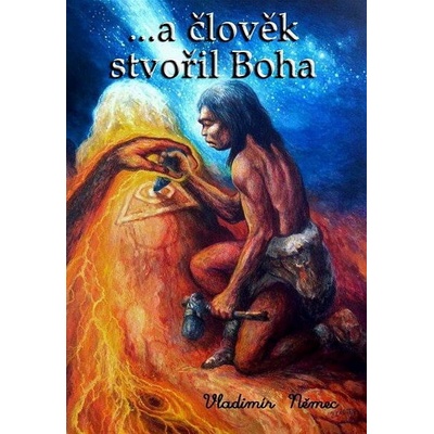 ...a člověk stvořil Boha