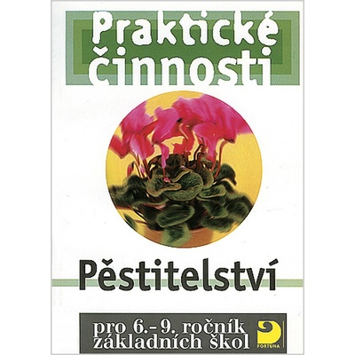 Praktické činnosti Pěstitelství: pro 6.-9.rocník základních škol - Dytrtová Radmila