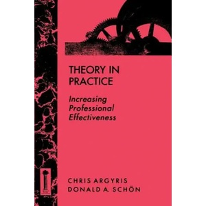 Theory in Practice - Increasing Professional Effectiveness | Chris Argyris, Donald A. Schon (1992)