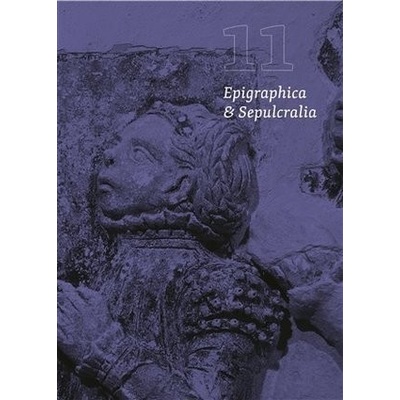 Epigraphica et Sepulcralia 11 - Ústav dějin umění Akademie věd