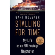 Stalling for Time: My Life as an FBI Hostage Negotiator Noesner GaryPaperback