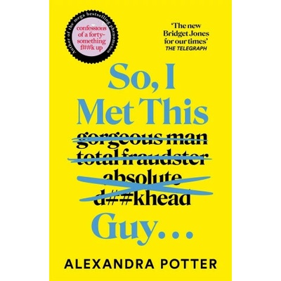 So, I Met This Guy . . . - Alexandra Potter