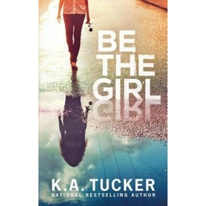 Be the Girl | K. A. Tucker (ISBN: 9781999015404)