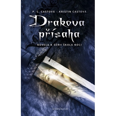 Škola noci: Drakova přísaha - P. C. Castová, Kristin Castová